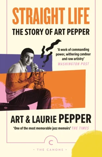 Straight Life: The Story Of Art Pepper - Art Pepper, Laurie Pepper