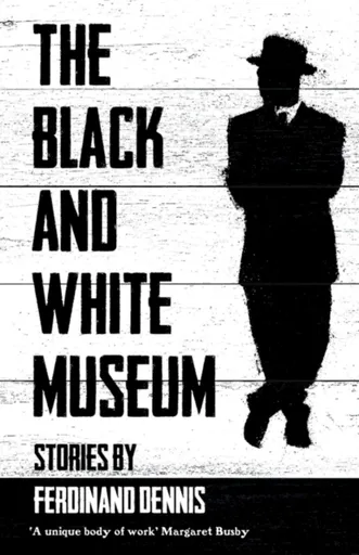 The Black and White Museum - Ferdinand Dennis