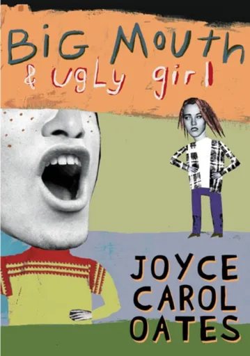 Big Mouth & Ugly Girl - Joyce Carol Oatesová