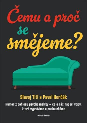 Čemu a proč se smějeme? - Slavoj Titl, Pavel Horčák