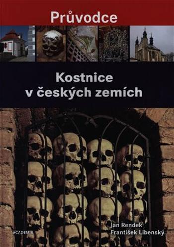 Kostnice v českých zemích - Jan Rendek, Ondřej Burian