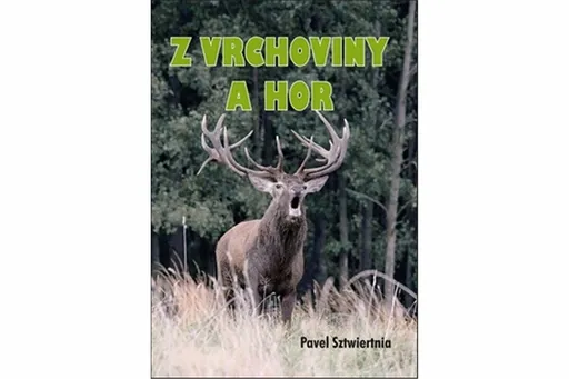 Z vrchoviny a hor - Pavel Sztwiertnia
