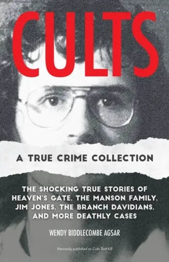 Cults: A True Crime Collection - Wendy Biddlecombe Agsar