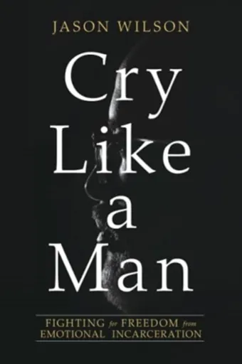 Cry Like a Man - Jason Wilson