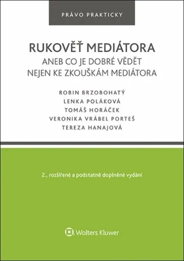 Rukověť mediátora aneb co je dobré vědět nejen ke zkouškám mediátora - Lenka Poláková, Robin Brzobohatý, Tomáš Horáček
