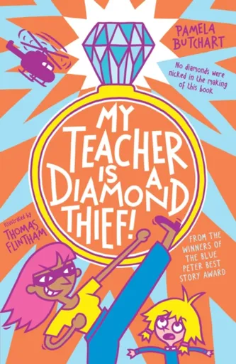 My Teacher is a Diamond Thief! - Pamela Butchart