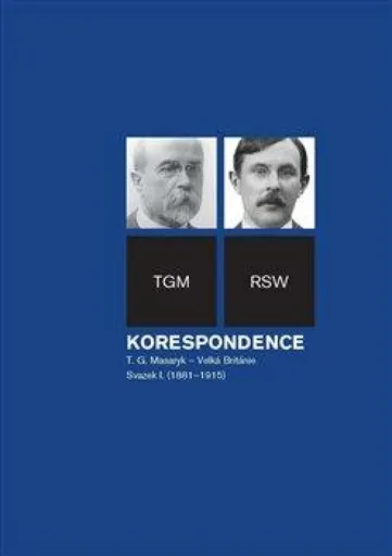 Korespondence T. G. Masaryk - Velká Británie - Dagmar Hájková, Svatopluk Herc, Jitka Jindřišková
