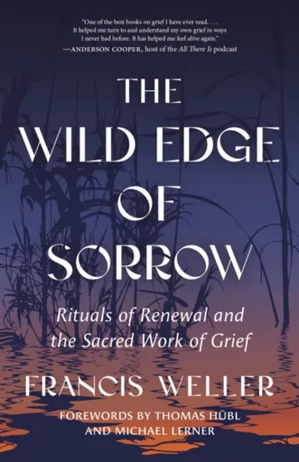 The Wild Edge of Sorrow - Francis Weller