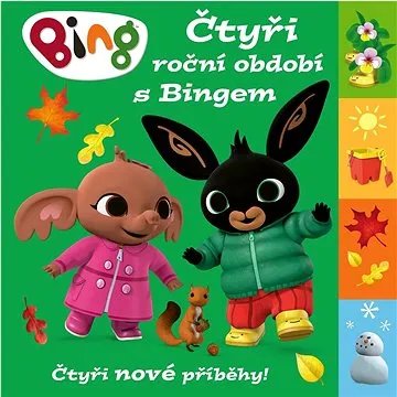 Bing Čtyři roční období s Bingem: Čtyři nové příběhy! (978-80-252-5118-8)
