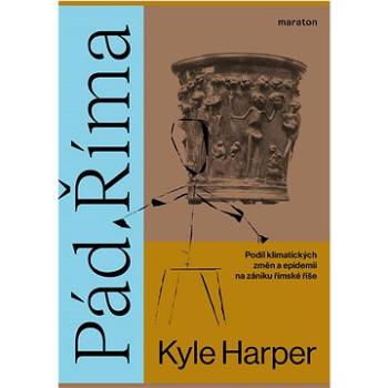 Pád Říma: Podíl klimatických změn a epidemií na zániku římské říše (978-80-88411-03-1)