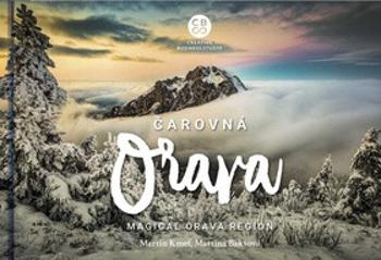 Čarovná Orava - Martin Kmeť, Martina Bakšová