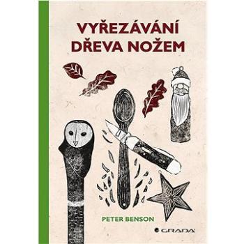 Vyřezávání dřeva nožem (978-80-271-2904-1)