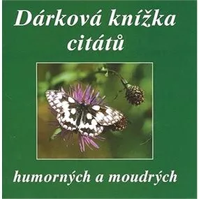 Dárková knížka citátů humorných a moudrých (80-901967-9-9)