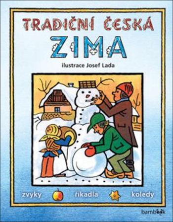 Tradiční česká ZIMA - Svátky, zvyky, obyčeje, říkadla, koledy