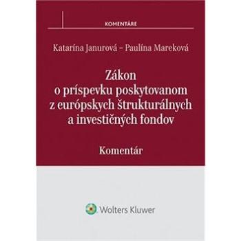 Zákon o príspevku poskytovanom z európskych štrukturálnych a investičných fondov: Komentár (978-80-8168-255-1)