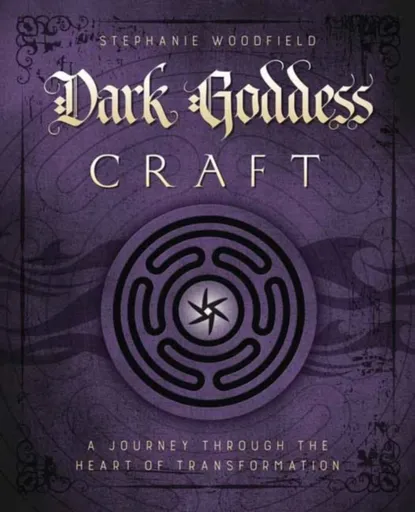 Dark Goddess Craft - Stephanie Woodfield