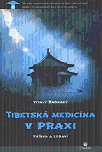 Tibetská medicína v praxi - Výživa a zdraví - Radnaev Vitaly