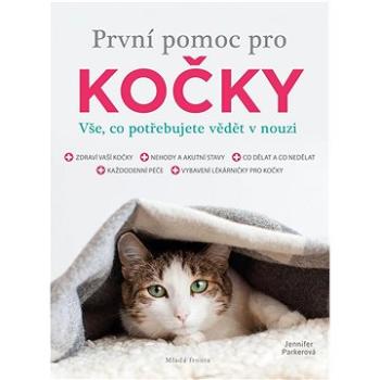 První pomoc pro kočky: Vše, co potřebujete vědět v nouzi (978-80-204-5748-6)