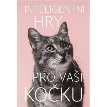 Inteligentní hry pro vaši kočku (978-80-7601-316-2)