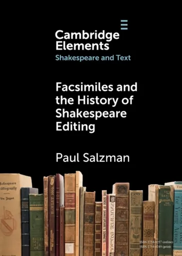 Facsimiles and the History of Shakespeare Editing - Paul  Salzman