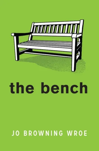 The Bench - Browning Wroe Jo