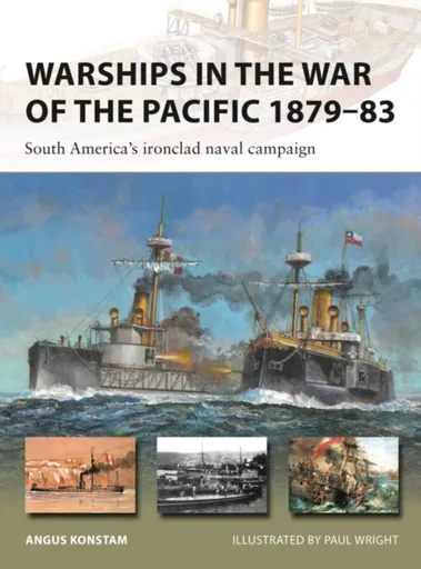 Warships in the War of the Pacific 1879â€“83 - Angus Konstam