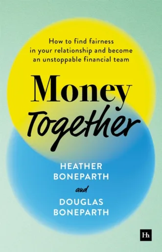 Money Together - Douglas Boneparth, Heather Boneparth