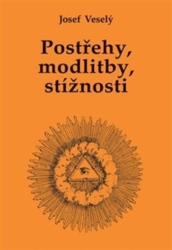 Postřehy, modlitby, stížnosti - Josef Veselý