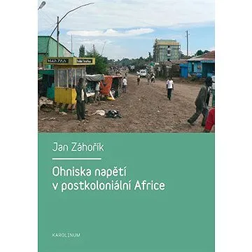Ohniska napětí v postkoloniální Africe (9788024623368)