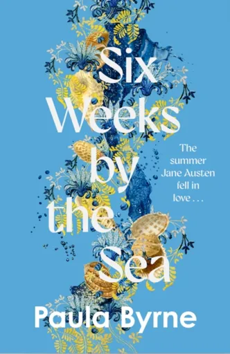 Six Weeks by the Sea - Paula Byrne