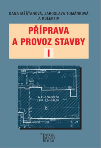 Příprava a provoz stavby I pro SPŠ a SOŠ stavební - Dana Měšťanová, Jaroslava Tománková