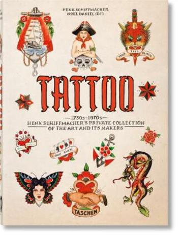 TATTOO. 1730s-1970s. 40th Anniversary Edition - Noel Daniel, Henk Schiffmacher