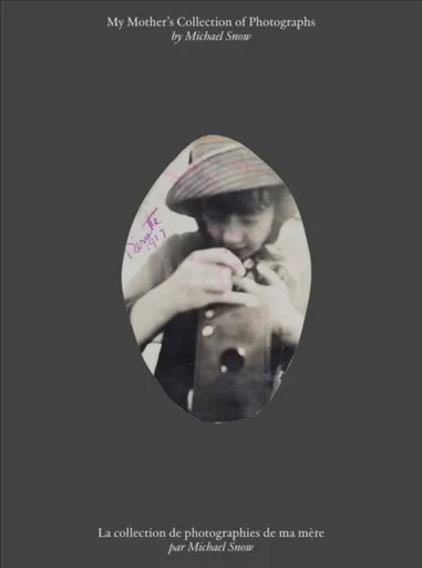 Michael Snow: My Motherâ€™s Collection of Photographs