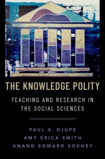 The Knowledge Polity - Amy Erica  Smith, Paul A.  Djupe, Anand Edward  Sokhey