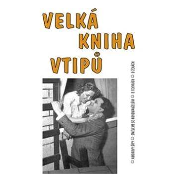 Velká kniha vtipů: Amorovy šípy, smějeme se novomanželům, o tchyních, o ženách (978-80-7268-778-7)