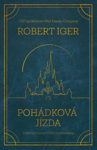 Pohádková jízda: Tajemství kreativního leadershipu (poškozená) - Robert Iger