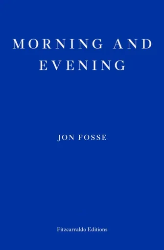 Morning and Evening - Jon Fosse