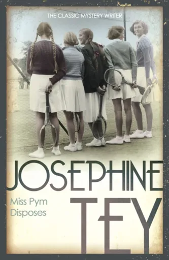 Miss Pym Disposes - Josephine Tey