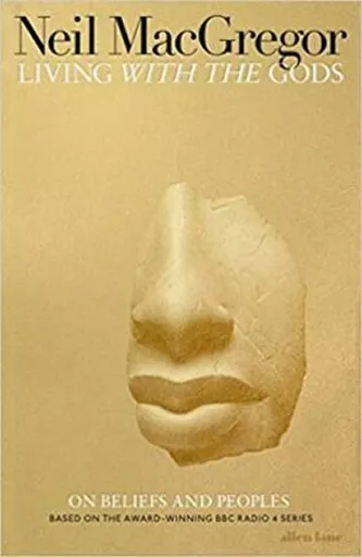 Living with the Gods - Dr Neil  MacGregor