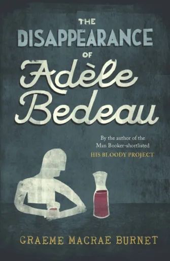 The Disappearance of Adele Bedeau - Burnet Graeme Macrae