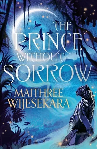 The Prince Without Sorrow - Maithree Wijesekara