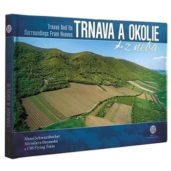 Trnava a okolie z neba: Trnava and Its Surroundings From Heaven (978-80-8144-269-8)