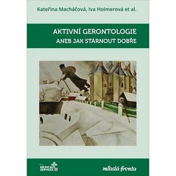 Aktivní gerontologie: aneb Jak stárnout dobře (978-80-204-5489-8)