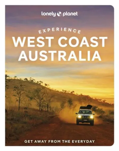 Lonely Planet Experience West Coast Australia - Anthony Ham, Lonely Planet, Fleur Bainger