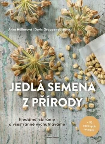 Jedlá semena z přírody - Anke Höllerová, Doris Grappendorfová