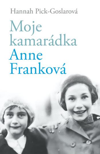 Moje kamarádka Anne Franková - Hannah Pick-Goslarová - e-kniha