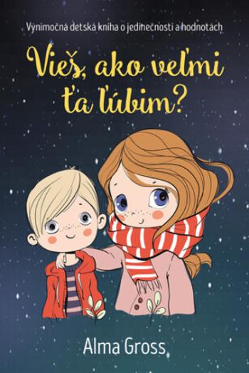 Vieš, ako veľmi ťa ľúbim? - Alma Grossová