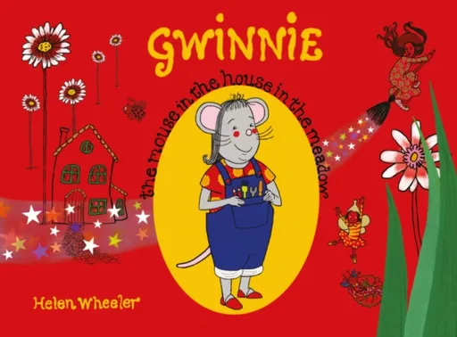 Gwinnie â€“ The Mouse in the House in the Meadow - Helen Wheeler