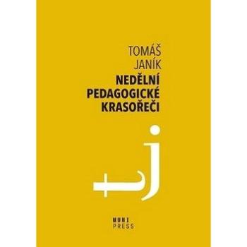 Nedělní pedagogické krasořeči: O obratech a vyvažování ve výchově a vzdělávání (978-80-210-9228-0)