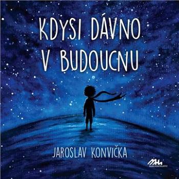 Kdysi dávno v budoucnu (978-80-88363-03-3)